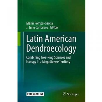 Latin American Dendroecology: Combining Tree-Ring Sciences and Ecology in a Megadiverse Territory