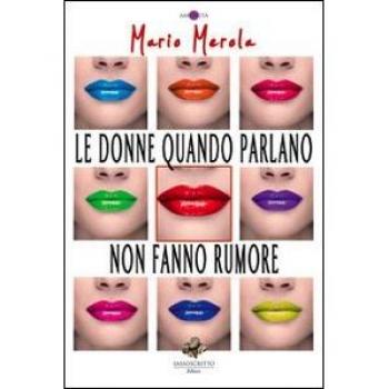 Le donne quando parlano non fanno rumore