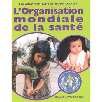 L'Organisation mondiale de la santé (Organisations Intern)