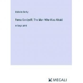 Foma Gordyeff: The Man Who Was Afraid: in large print