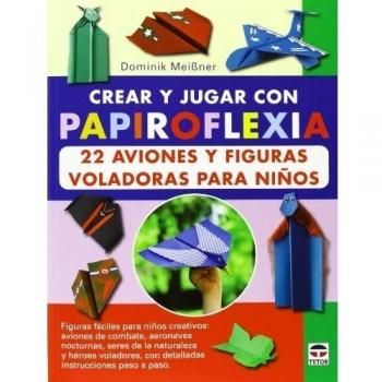 TUTOR Papiroflexia:22 aviones y figuras voladoras para niños
