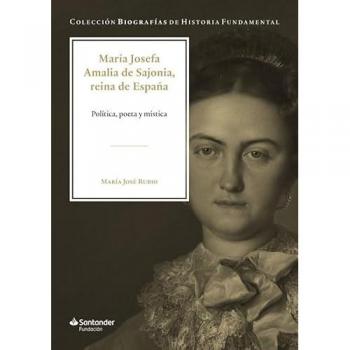 María Josefa Amalia de Sajonia, reina de España: Política, poeta y mística (Tapa dura).