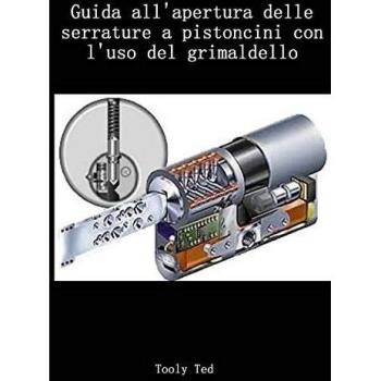 Guida all'apertura delle serrature a pistoncini con l'uso del grimaldello