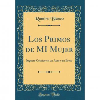 Los Primos de MI Mujer: Juguete Cómico en un Acto y en Prosa