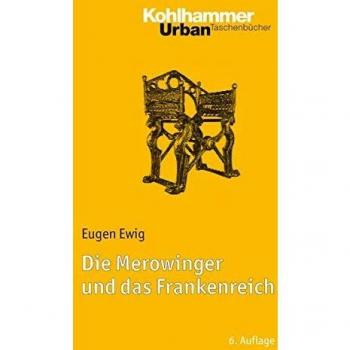 Die Merowinger und das Frankenreich Eugen Ewig