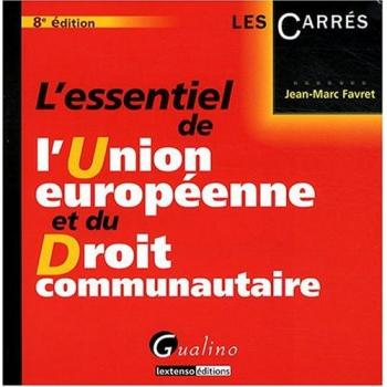 L'essentiel de l'Union européenne et du Droit communautaire
