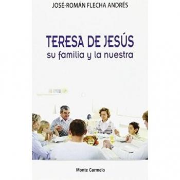 Teresa de Jesús su familia y la nuestra