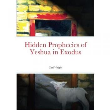 Hidden Prophecies of Yeshua in Exodus