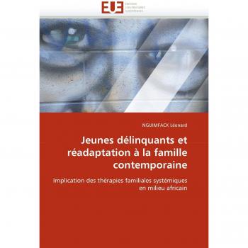 Jeunes délinquants et réadaptation à la famille contemporaine