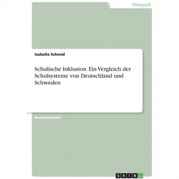 Schulische Inklusion. Ein Vergleich der Schulsysteme von Deutschland und Schweden