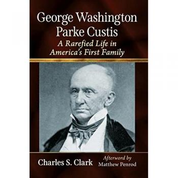 George Washington Parke Custis: A Rarefied Life in America's First Family