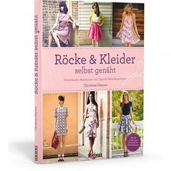 Röcke & Kleider selbst genäht: Schnittmuster, Anleitungen und Tipps für Nähanfängerinnen