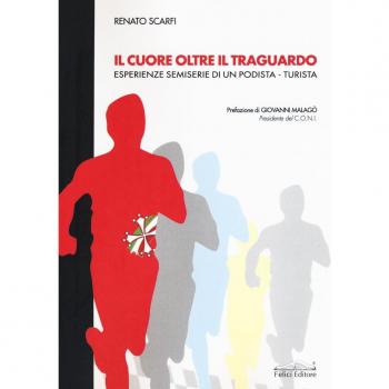Il traguardo. Esperienze semiserie di un po... Scarfi Renato
