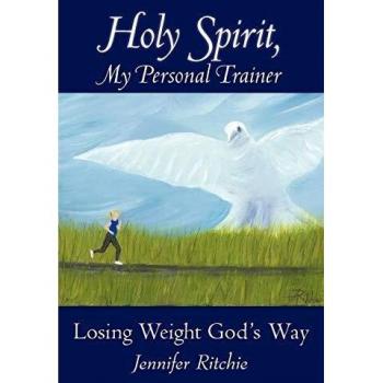 Holy Spirit, My Personal Trainer: Losing Weight God's Way