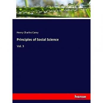 Principles of Social Science: Vol. 3