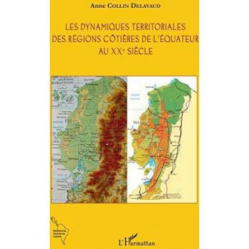 Les Dynamiques Territoriales des Régions Côtières de l'Équateur au XXe Siècle