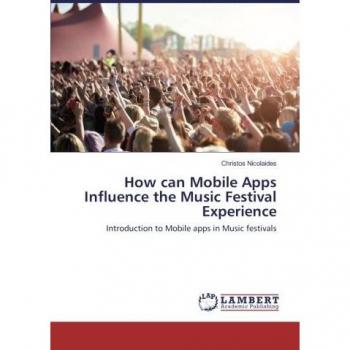 How can Mobile Apps Influence the Music Festival Experience: Introduction to Mobile apps in Music festivals