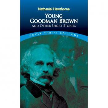 Young Goodman Brown and Other Short Stories, by Nathaniel Hawthorne