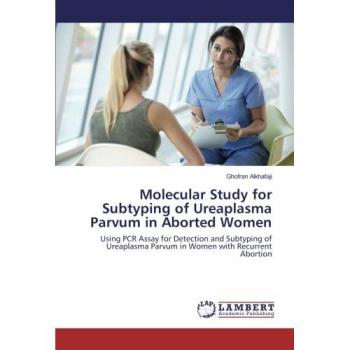 Molecular Study for Subtyping of Ureaplasma Parvum in Aborted Women