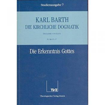 Die kirchliche Dogmatik, Studienausgabe, 31 Bde., Bd.7, Die Erkenntnis Gottes
