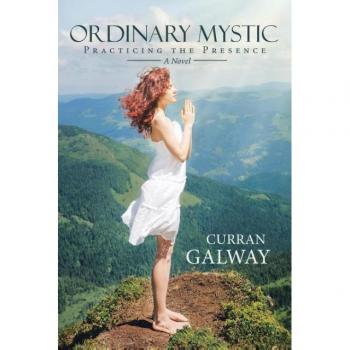 Ordinary Mystic: Practicing the Presence