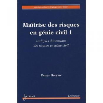 Maîtrise des risques en génie civil 1 : multiples dimensions des risques en génie civil