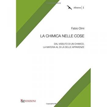 La chimica nelle cose: Dal vissuto di un chimico, la materia al di là delle apparenze