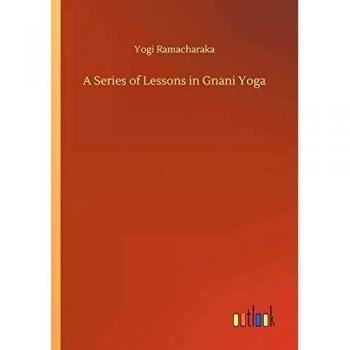 A Series of Lessons in Gnani Yoga