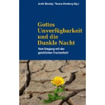 Gottes Unverfügbarkeit und die Dunkle Nacht