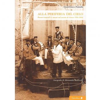 Alla periferia del cielo. Percorsi teatrali & umani nel carcere di Arezzo