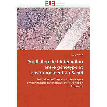 Prédiction de l'interaction entre génotype et environnement au Sahel: Prédiction de l'interaction Génotype x Environnement par linéarisation et régression PLS-mixte