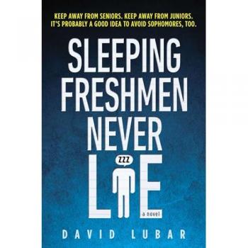 Sleeping Freshmen Never Lie, by David Lubar
