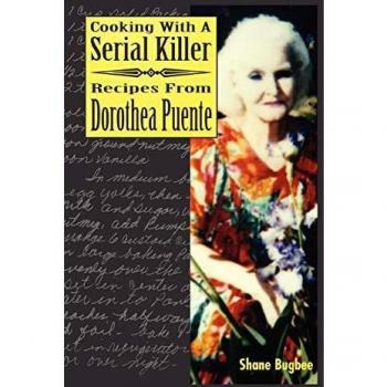 Cooking with a Serial Killer Recipes From Dorothea Puente