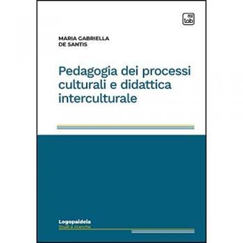 Pedagogia dei processi culturali e didattica interculturale Maria Gabriella De Santis