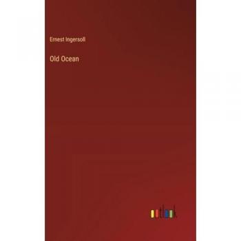 Ingersoll, Ernest: Old Ocean