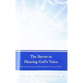 The Secret to Hearing God's Voice: Keys to Discerning and Recognizing the Voice of God