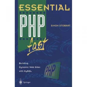 Essential PHP Fast: Building Dynamic Web Sites with MySQL