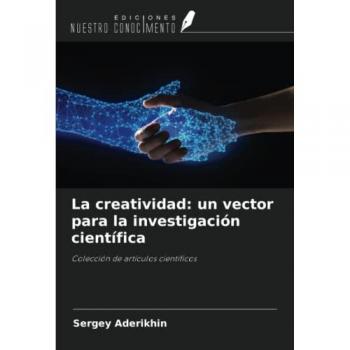 Aderikhin, Sergey: La creatividad: un vector para la investigación científica