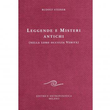 Leggende e misteri antichi (nella loro occulta verità)