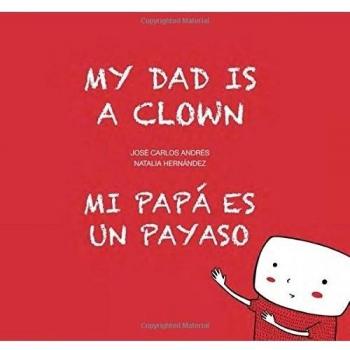 Mi papá es un payaso. My dad is a clown