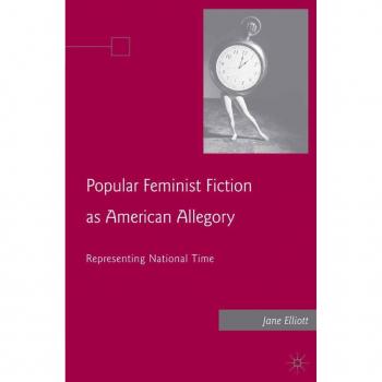 Popular Feminist Fiction as American Allegory