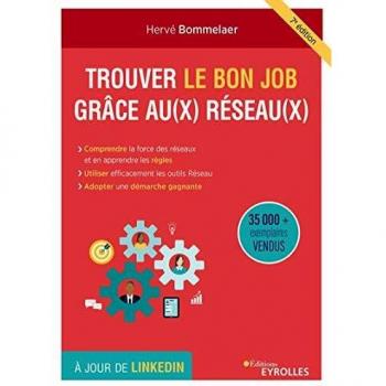 Trouver le bon job grâce au(x) Réseau(x): Comprendre la force des réseaux et en apprendre les règles, utiliser efficacement les outils Réseau, adopter ... vendus. A jour de Linkedin (EYROLLES)