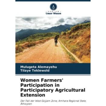 Women Farmers' Participation in Participatory Agricultural Extension: Der Fall der West Gojjam Zone, Amhara Regional State, Äthiopien
