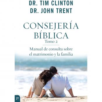 Consejería Bíblica, Tomo 2: Manual de Consulta Sobre El Matrimonio Y La Familia