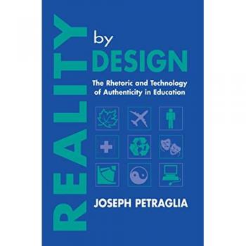 Reality By Design: The Rhetoric and Technology of Authenticity in Education (Rhetoric, Knowledge and Society Series)