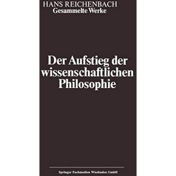 Der Aufstieg der wissenschaftlichen Philosophie (Hans Reichenbach (1), Band 1)