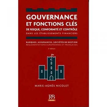 Gouvernance et fonctions clés de risque, conformité et contrôle dans les établissements financiers: Banques, assurances, sociétés et gestion règlementations européennes et françaises (REVUE BANQUE)