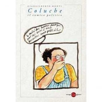 Coluche. Il comico politico Giangilberto Monti