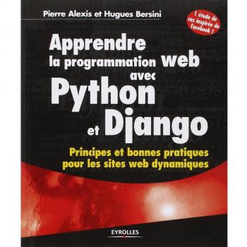 Apprendre la programmation web avec Python et Django: Principes et bonnes pratiques pour les sites web dynamiques.