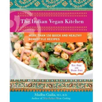 The Indian Vegan Kitchen: 150+ Quick & Healthy Recipes